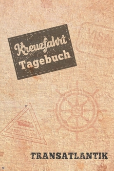 Kreuzfahrt Tagebuch Transatlantik: Logbuch für eine Transatlantik Kreuzfahrt. Reisetagebuch für 60 Reisetage auf dem Schiff für Urlaub ... als Buch oder Z (German Edition)