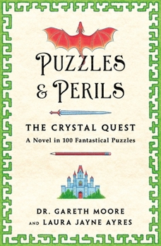 Paperback Puzzles & Perils: The Crystal Quest: A Novel in 100 Fantastical Puzzles Book
