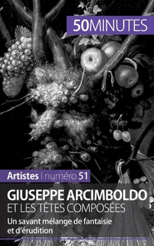 Paperback Giuseppe Arcimboldo et les têtes composées: Un savant mélange de fantaisie et d'érudition [French] Book