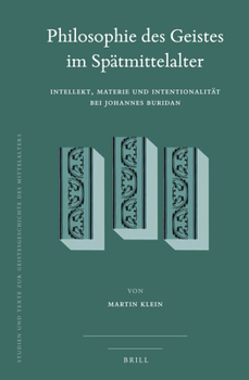 Hardcover Philosophie Des Geistes Im Spätmittelalter: Intellekt, Materie Und Intentionalität Bei Johannes Buridan [German] Book