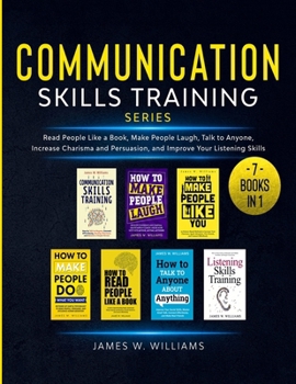 Paperback Communication Skills Training Series: 7 Books in 1 - Read People Like a Book, Make People Laugh, Talk to Anyone, Increase Charisma and Persuasion, and Book