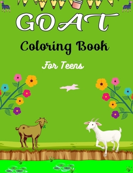 Paperback GOAT Coloring Book For Teens: A Cool Goat Coloring Book for Adults Featuring Adorable Goat (Lovely gifts for Teenagers) Book