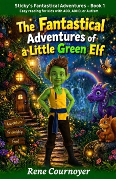 The Fantastical Adventures of a Little Green Elf: Book 1