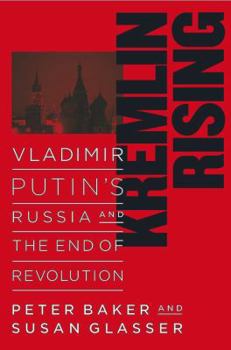 Hardcover Kremlin Rising: Vladimir Putin's Russia and the End of Revolution Book