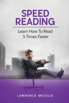 Paperback Speed Reading: Learn How To Read 5 Times Faster Book