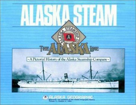 Paperback Alaska Steam: A Pictorial of the Alaska Steamship Company Book