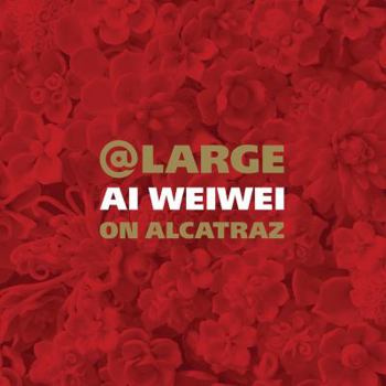 Hardcover At Large: AI Weiwei on Alcatraz Book