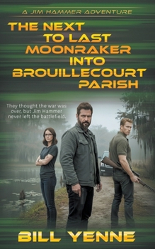 The Next to Last Moonraker into Brouillecourt Parish: An Action Adventure Thriller (Jim Hammer)
