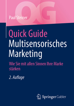 Paperback Quick Guide Multisensorisches Marketing: Wie Sie Mit Allen Sinnen Ihre Marke Stärken [German] Book