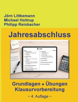 Jahresabschluss, 4. Auflage: Grundlagen, Übungen, Klausurvorbereitung (German Edition)