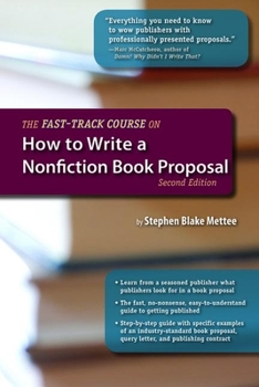 Paperback The Fast-Track Course on How to Write a Nonfiction Book Proposal, 2nd Edition Book