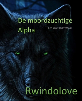 Paperback De moordzuchtige Alpha [Dutch] Book