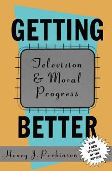 Paperback Getting Better: Television and Moral Progress Book