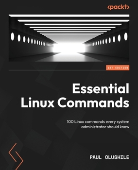 Paperback Essential Linux Commands: 100 Linux commands every system administrator should know Book
