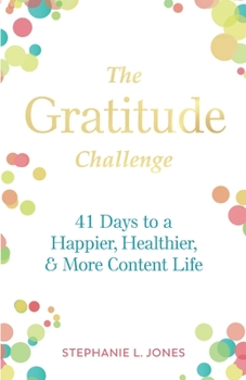 Paperback The Gratitude Challenge: 41 Days to Happier, Healthier, and More Content Life Book