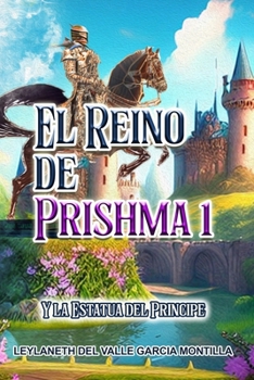 Paperback El Reino de Prishma y la Estatua del Principe Parte I [Spanish] Book