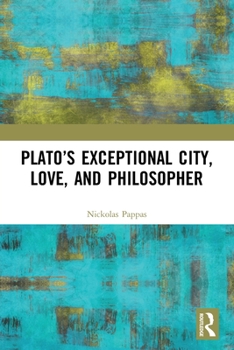 Paperback Plato's Exceptional City, Love, and Philosopher Book