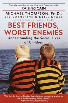 Paperback Best Friends, Worst Enemies: Understanding the Social Lives of Children Book