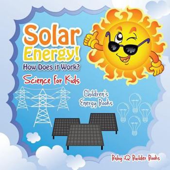 Paperback Solar Energy! How Does It Work? - Science for Kids - Children's Energy Books Book