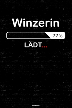 Winzerin Lädt… Notizbuch: Winzerin Journal DIN A5 liniert 120 Seiten Geschenk (German Edition)