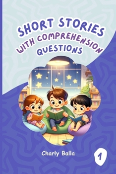 Short Stories with Comprehension Questions 1: For children aged 6 to 8 years old