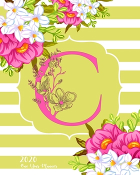 C - 2020 One Year Planner: Monogram Classic Initial Pink Flower Green Fun French Floral | Jan 1 - Dec 31, 2020 | Weekly & Monthly Planner + Habit ... Year Monogram Initials Schedule Organizer)