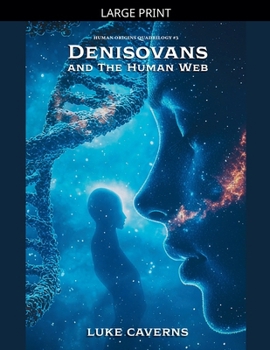 Paperback Denisovans and the Human Web [Large Print] Book