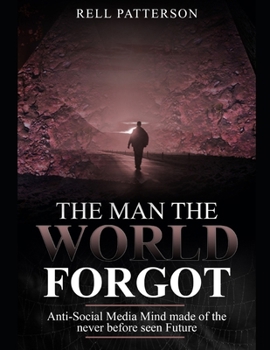 The Man the World Forgot: Anti-Social Media Mind made of the never before seen Future