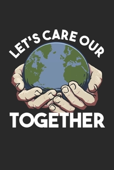 Let's Care Our Earth Together Sketchbook: Diary Journal 6x9 inches with 120 Blank Pages For Drawing, Painting Or Sketching
