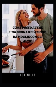 Paperback Come Posso Avere Una Buona Relazione Da Moglie Con Gli Altri [Italian] Book