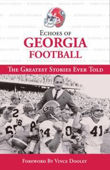 Hardcover Echoes of Georgia Football: The Greatest Stories Ever Told Book