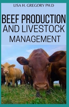 Paperback Beef Prodction and Livestock Management: The complete guide to dairy cattle, beef cattle, sheep, deer, goats.. Book