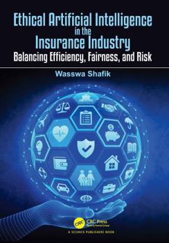 Ethical Artificial Intelligence in the Insurance Industry: Balancing Efficiency, Fairness, and Risk