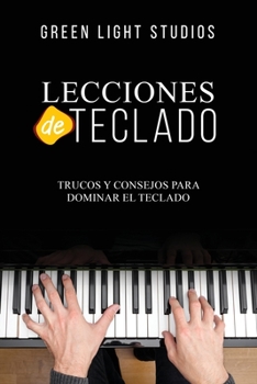 Paperback Lecciones de Teclado: Trucos y Consejos para Dominar el Teclado [Spanish] Book