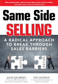 Hardcover Same Side Selling: A Radical Approach to Break Through Sales Barriers Book