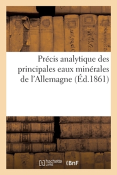 Paperback Précis Analytique Des Principales Eaux Minérales de l'Allemagne [French] Book