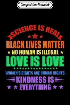Composition Notebook: LGBT Pride Gifts - Science Is Real Black Lives Matter  Journal/Notebook Blank Lined Ruled 6x9 100 Pages