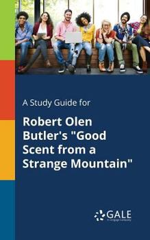 A Study Guide for Robert Olen Butler's Good Scent from a Strange Mountain
