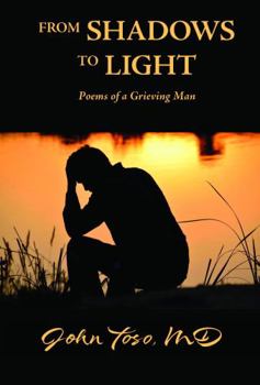 Paperback From Shadows to Light: Poems of a Grieving Man Book