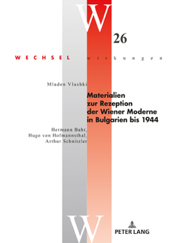 Hardcover Materialien zur Rezeption der Wiener Moderne in Bulgarien bis 1944: Hermann Bahr, Hugo von Hofmannsthal, Arthur Schnitzler [German] Book