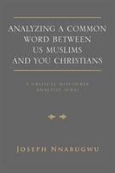 Paperback Analyzing A Common Word Between Us Muslims and You Christians: A Critical Discourse Analysis (CDA) Book
