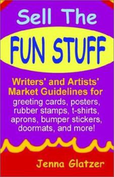 Paperback Sell the Fun Stuff: Writers' and Artists' Market Guidelines for Greeting Cards, Posters, Rubber Stamps, T-Shirts, Aprons, Bumper Stickers, Book