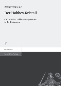 Der Hobbes-Kristall: Carl Schmitts Hobbes-Interpretation in Der Diskussion