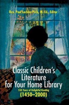 Paperback Classic Children's Literature for Your Home Library: 550 Years of Delightful Reading 1450-2000 Book