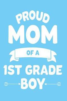 Paperback Proud Mom Of A 1st Grade Boy: First Grader Mom Back To School Class Activity Diary Book