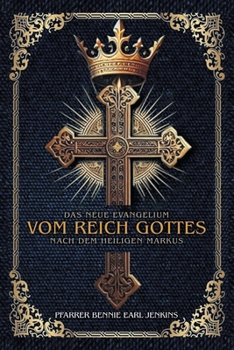 The New Gospel of the Kingdom According to Saint Mark