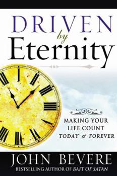 Hardcover Driven by Eternity: Making Your Life Count Today and Forever Book