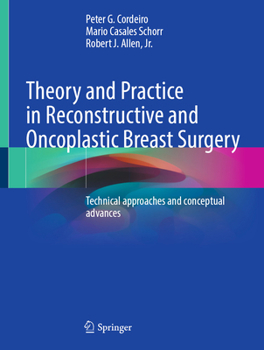 Hardcover Theory and Practice in Reconstructive and Oncoplastic Breast Surgery: Technical Approaches and Conceptual Advances Book