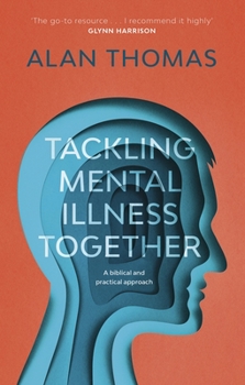 Paperback Tackling Mental Illness Together: A Biblical And Practical Approach Book