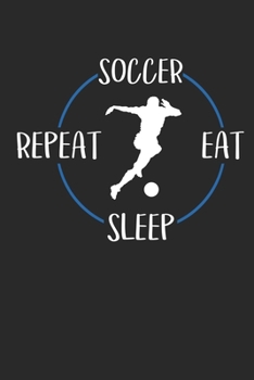 Soccer Eat Sleep Repeat: Terminplaner A5 mit Wochenkalender & Monatsplaner 2020 - Geschenk für Fußballspieler (German Edition)